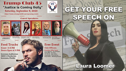 GET YOUR FREE SPEECH ON - LAURA LOOMER - TRUMP CLUB 45 - 9-9-23