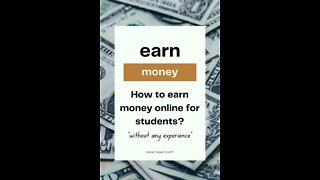 How to earn money online for students?