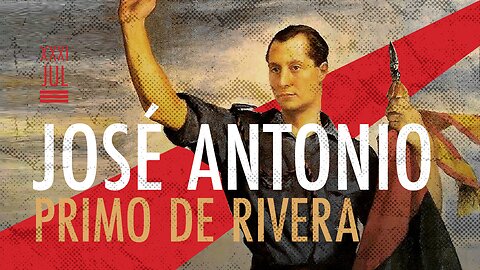 Jose Antonio Primo De Rivera (Life & Times)