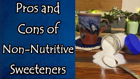 Pros and Cons of Non Nutritive Sweeteners