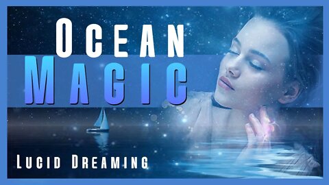 Magical Ocean Lucid Dreaming - Guided Sleep Meditation with Binaural Beats