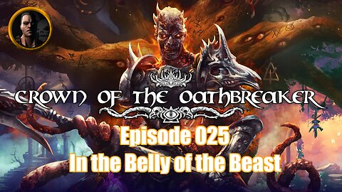Crown of the Oathbreaker - Episode 025 - In the Belly of the Beast
