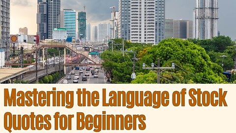 Empower Your Finances: A Beginner's Guide to Mastering the Language of Stock Quotes"