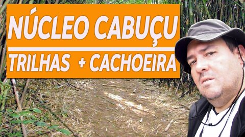 PARQUE ESTADUAL DA CANTAREIRA | Núcleo Cabuçu | Trilhas e Cachoeiras