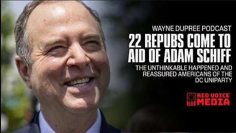 22 Republicans Come To The Rescue Of Adam Schiff | The Wayne Dupree Show