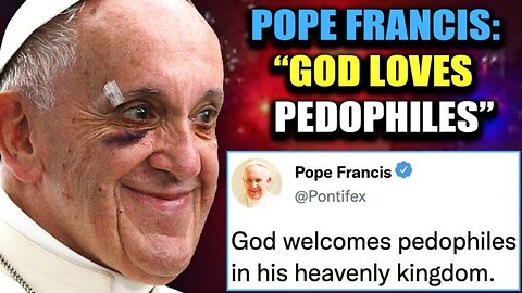 Babylon is fallen: pope Francis says pedophiles are 'children of God'