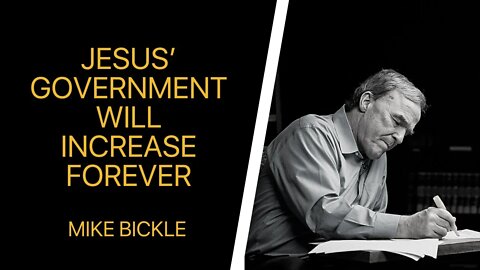 Jesus’ Government Will Increase Forever | Mike Bickle