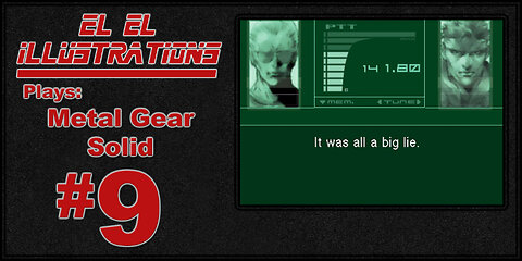 El El Plays Metal Gear Solid: Twin Snakes Episode 9: The Truth is Out There