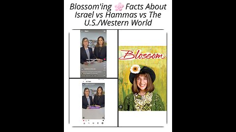 Blossom'ing the Facts about Israel vs Hamas vs the U.S./Western World