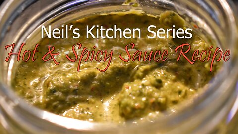 Neil’s Kitchen Series - Hot & Spicy Sauce Recipe