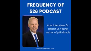 Frequency of 528 Podcast - Special Guest Dr. Robert Young - Part 3