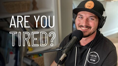 Episode 96 - Are You Tired?