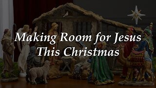 Pastor Allen Miller - Making Room For Jesus This Christmas
