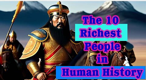 "Unimaginable Wealth: The 10 Richest People in Human History"