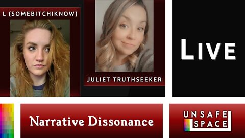 [Narrative Dissonance] Live Monday | With L (SomeBitchIKnow) & Juliet TruthSeeker