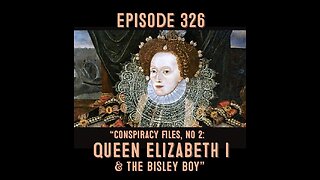 The Pixelated Paranormal Podcast Episode 326: “Conspiracy Files, No. 2: Queen Elizabeth I .”