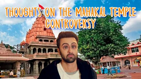 Thoughts On The Mahakal Temple Controversy