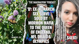 S4E81 | 'D': Ex-MONARCH Sex Slave Sold by Mormon Mafia to the Queen of England, NFL Draft & Olympics