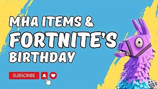 Fortnite - MHA Items, and, Fortnite's Birthday🥳🎂