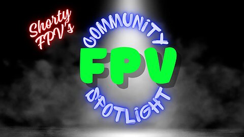 ShortyFPV's Community Spotlight #fpv #fpvfreestyle #communityspotlight