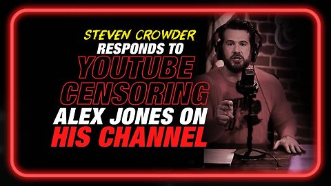 Steven Crowder Responds to YouTube Censoring Alex Jones on His Channel