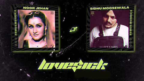 Sidhu Moosewala x Noor Jehan - LoveSick