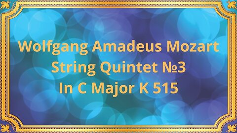 Wolfgang Amadeus Mozart String Quintet №3 In C Major K 515