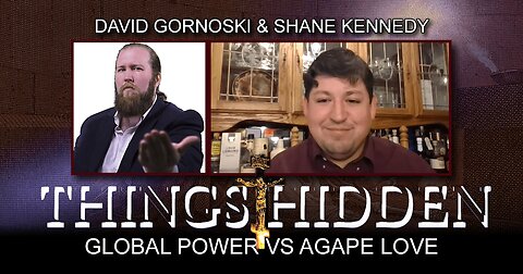 THINGS HIDDEN 141: Global Power vs. Agape Love