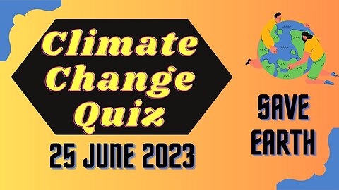 Climate change Quiz 25 June 2023