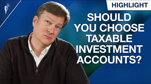 When Should You Choose Taxable Investment Accounts?