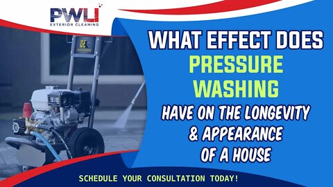 What Effect Does Pressure Washing Have on the Longevity and Appearance of a House