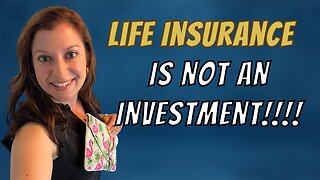 Life Insurance is NOT an Investment! 4 Reasons Why You're Wasting Money!