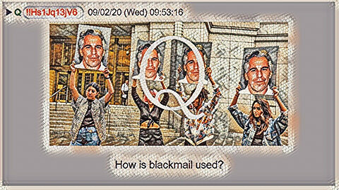 Q September 3, 2020 – How Is Blackmail Used?