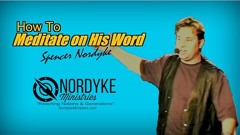 How to Meditate on His Word - Spencer Nordyke