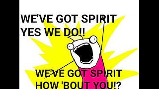 We Got The Spirit, Yes We Do, We Got The Spirit, How About You?