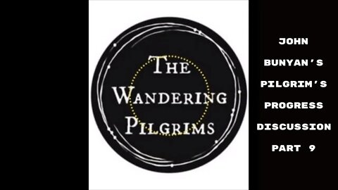 Pilgrim’s Progress discussion part 9