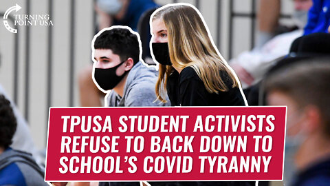 TPUSA Student Activists Refuse To Back Down To School's COVID Tyranny