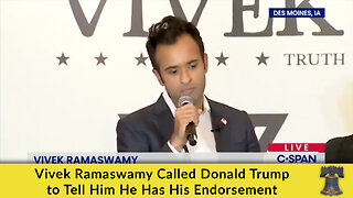 Vivek Ramaswamy Called Donald Trump to Tell Him He Has His Endorsement