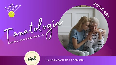 Qué es la Tanatología y como puede ayudarnos