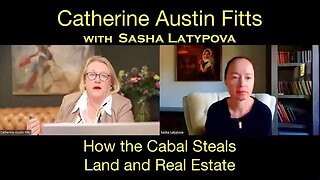 Catherine Austin Fitts Explains the Cabal’s Land and Real Estate Stealing Tactics