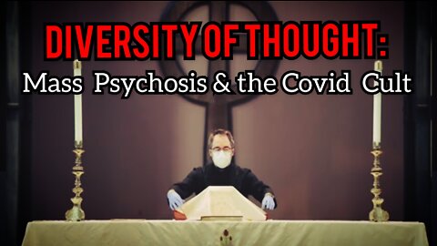 Mass Psychosis and the Covid Cult - Diversity of Thought