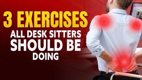 3 EXERCISES ALL DESK SITTERS SHOULD BE DOING