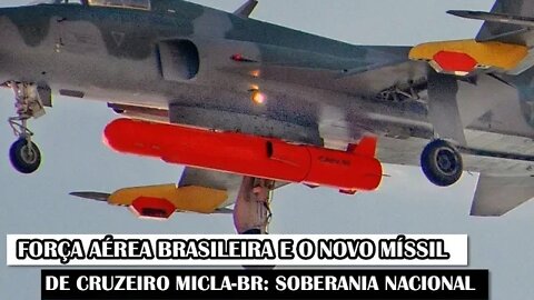 Força Aérea Brasileira E O Novo Míssil De Cruzeiro MICLA-BR: Soberania Nacional