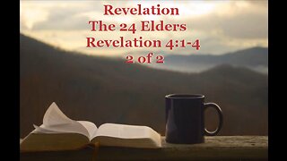 022 The 24 Elders (Revelation 4:1-4) 2 of 2