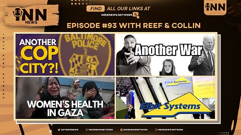 INN News #93 | ANOTHER Cop City?! ANOTHER War?! Women’s Health In Gaza, Elbit Systems