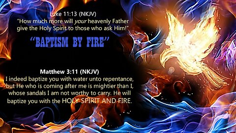 "Live" Baptism By Fire" Pastor Greg Blanc Luke 11:13