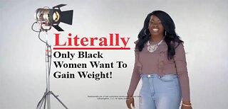 Commercial Shows Black Woman Trying To Gain Weight Instead Of Lose Like Every Other Woman On Earth!