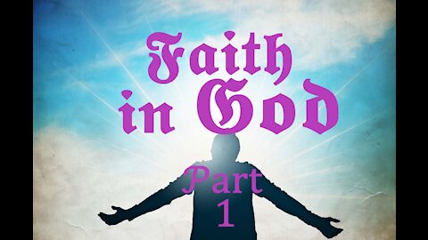 Faith in God - Part 1/3