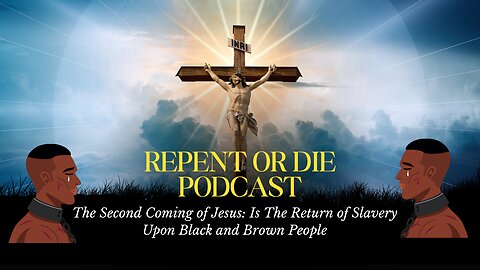 The Second Coming of Jesus: Is The Return of Slavery Upon Black and Brown People