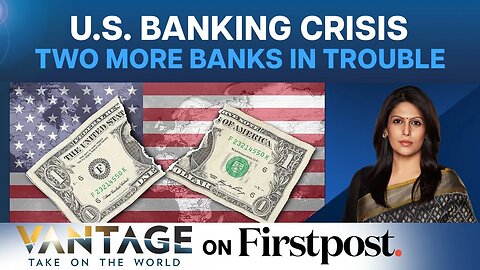 US Banking Crisis: Two More Banks On the Brink of Collapse? | Vantage with Palki Sharma